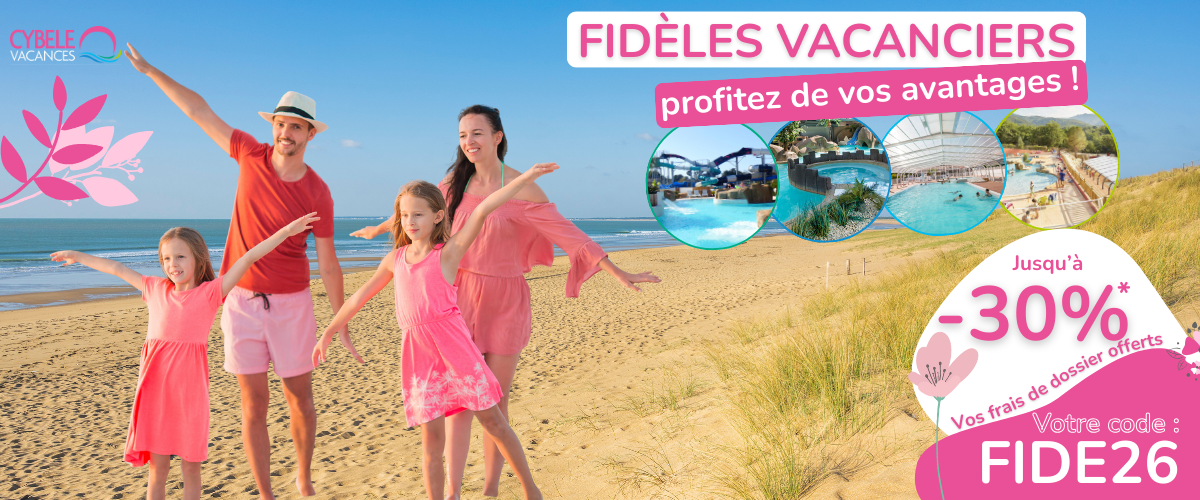 OFFRE FIDELITE 2026 | CYBELE VACANCES